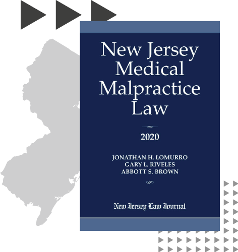 New Jersey Medical Malpractice Law 2020, Jonathan H. Lomurro Gary L. Riveles Abbott S. Brown, New Jersey Law Journal